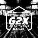 Wild For The Night(G2X Mix)专辑