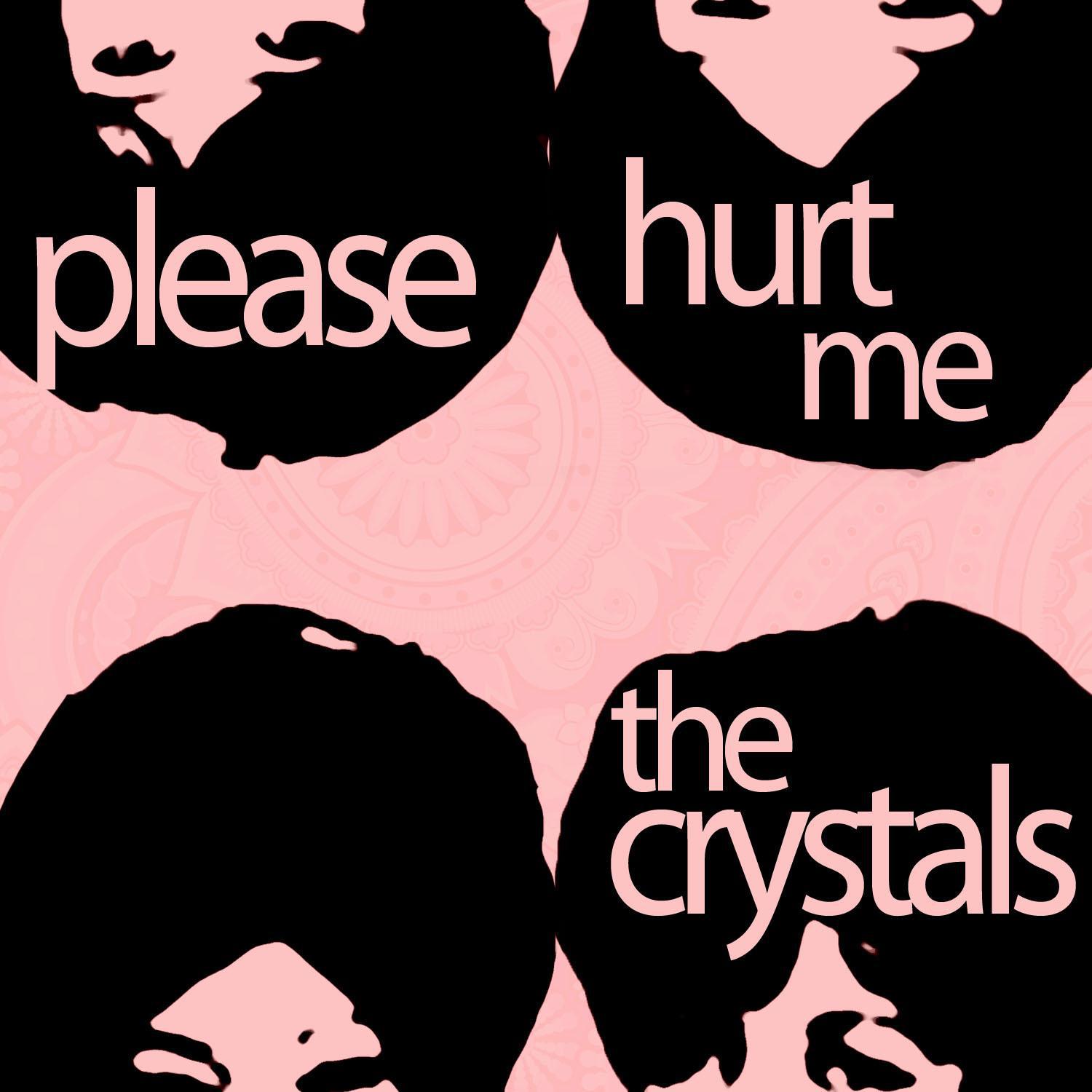 Please Hurt Me - A Collection of the Crystals with He's a Rebel, Da Doo Ron Ron, He's Sure the Boy I专辑