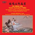 DU, Mingxin: Violin Concerto / The Goddess of River Luo / Autumn Thoughts (Takako Nishizaki, Hong K