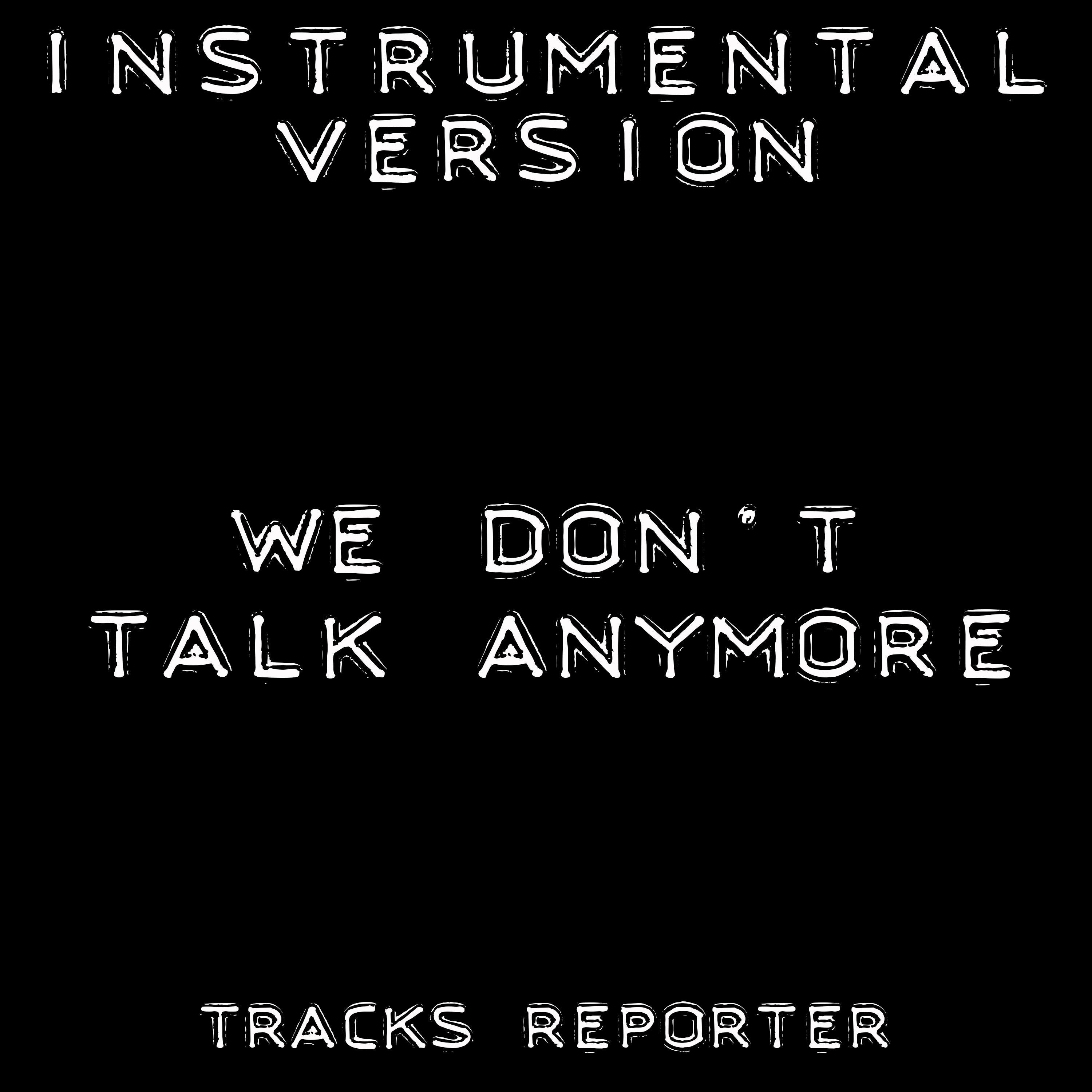 We Don't Talk Anymore (Instrumental Version)专辑