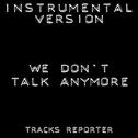 We Don't Talk Anymore (Instrumental Version)专辑