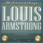 Louis Armstrong: 30 Selected Songs