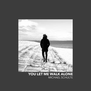 You Let Me Walk Alone - Michael Schulte (Eurovision) (Karaoke Version) 带和声伴奏 （降2半音）