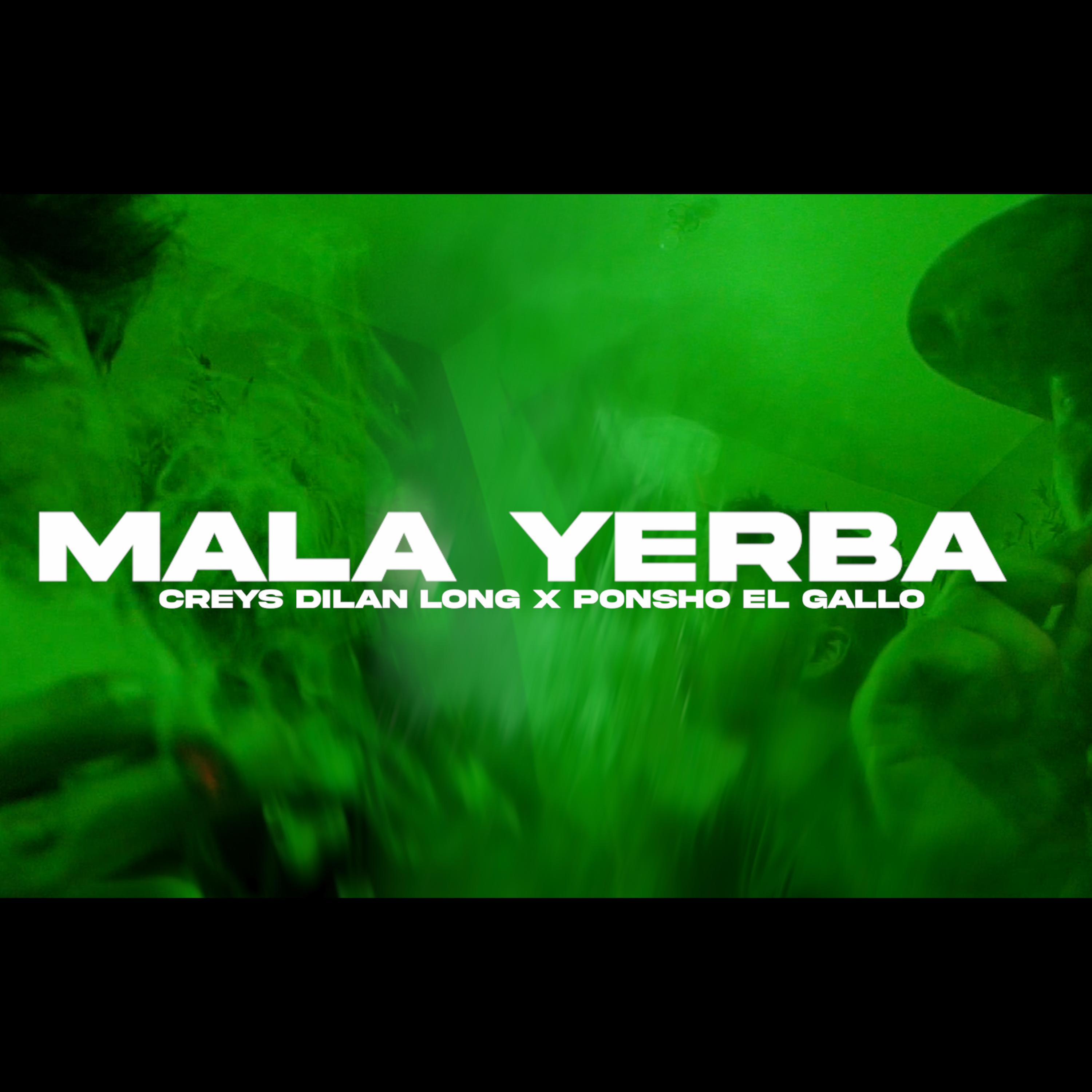 Creys Dilan Long - Mala Yerba (feat. Ponsho el Gallo)