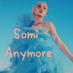 SOMI- Anymore