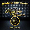 Wade in the Water (In the Style of Eva Cassidy) [Karaoke Version] - Single专辑