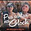 Mc Bolado - Pra sentar na Glock