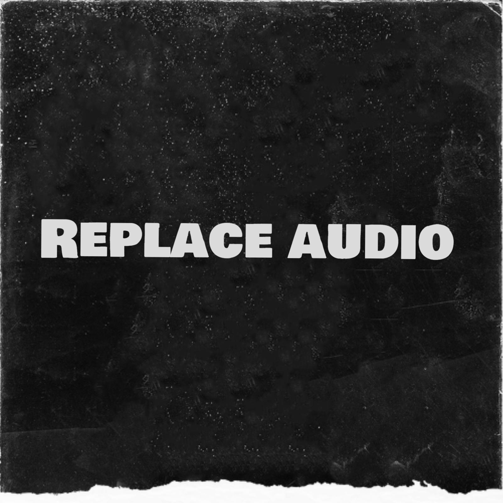 Replace audio