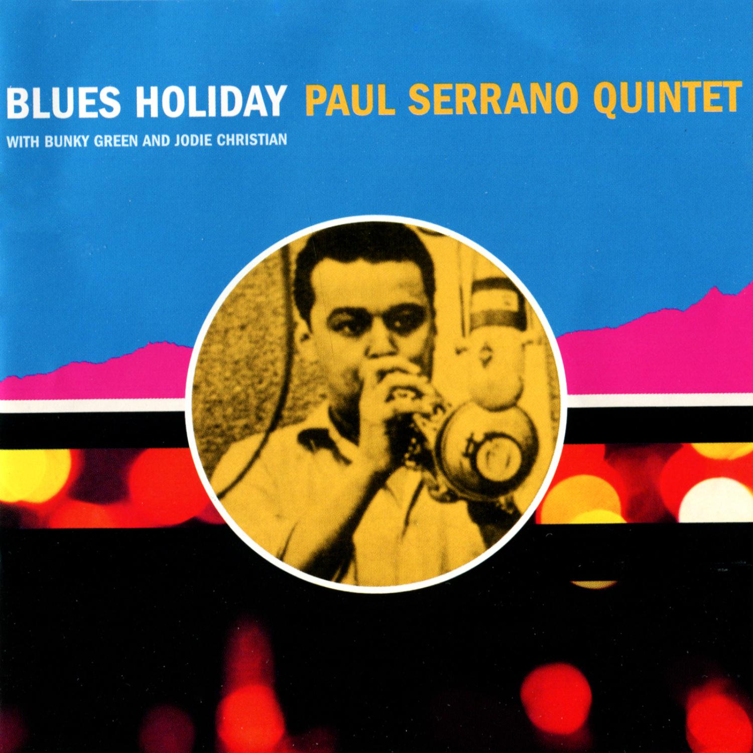 Paul Serrano Quintet - Everything's Coming Up Roses (Blues Holiday)