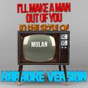 I'll Make a Man out of You (In the Style of Mulan) [Karaoke Version] - Single专辑