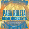 MC Pipokinha - PAGA ROLETA QUER BICICLETA