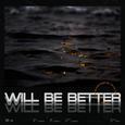 WILL BE BETTER