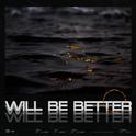 WILL BE BETTER专辑