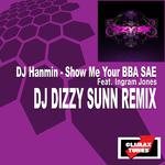 Show Me Your BBA SAE (DJ Dizzy Sunn Remix)专辑