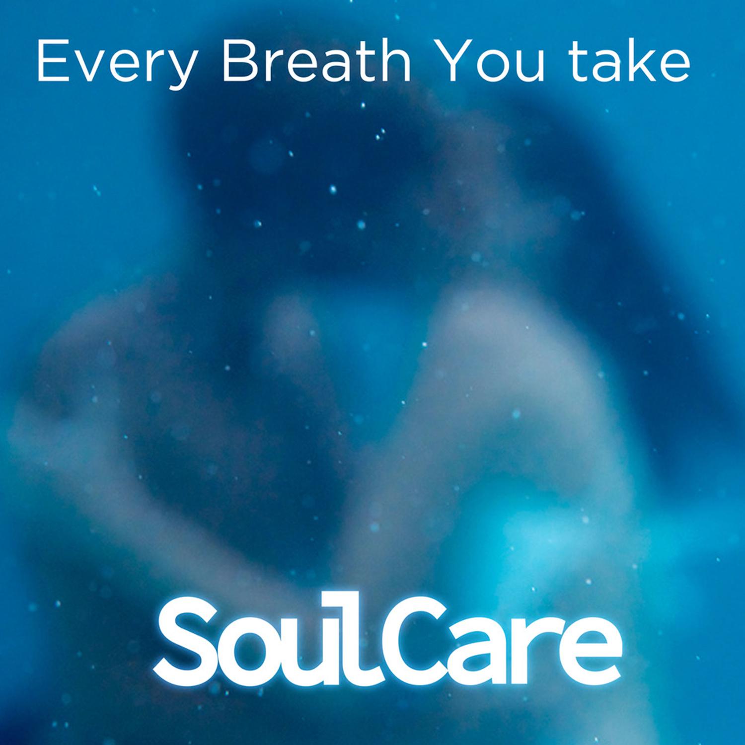 SOULCARE - Every Breath You Take