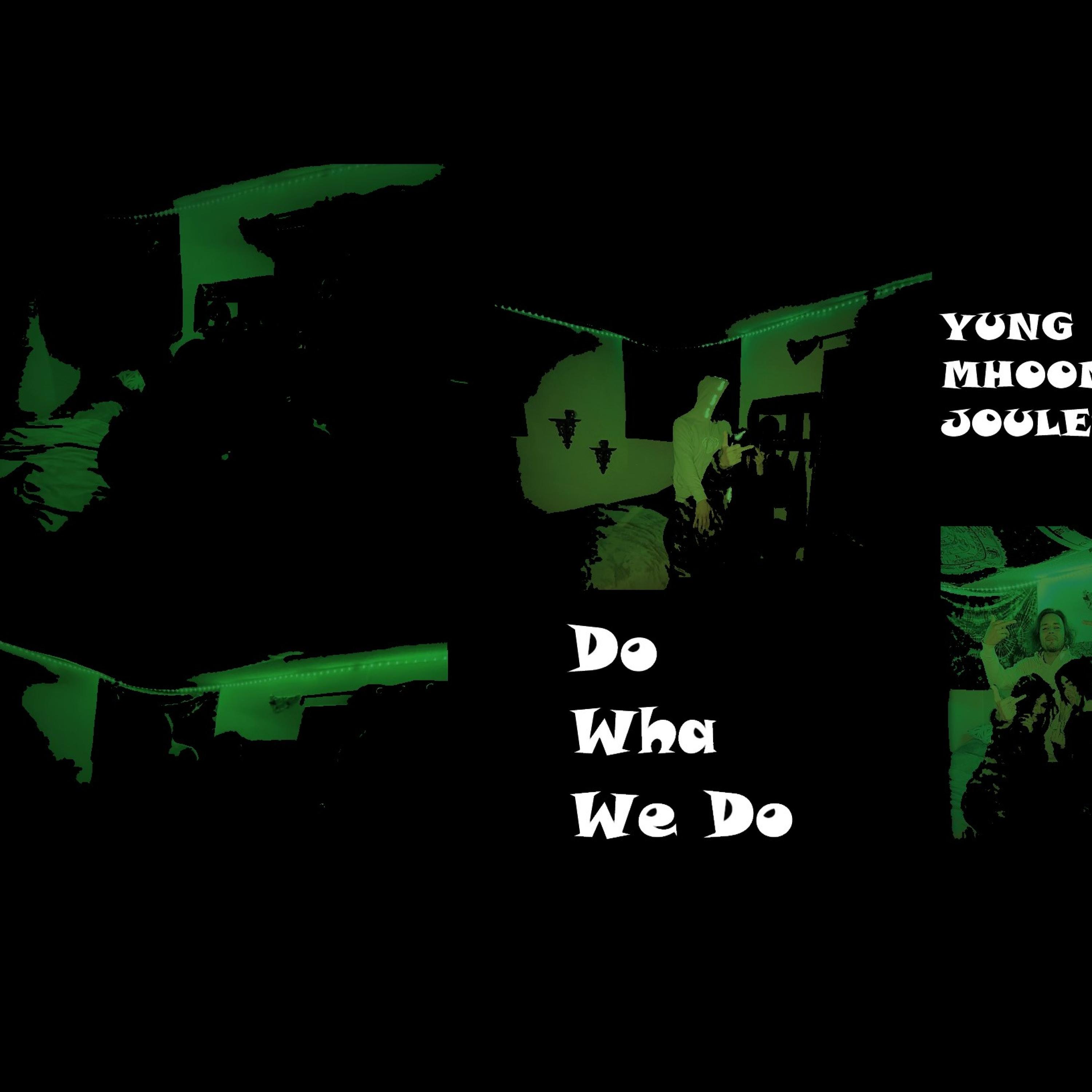 Do Wha We Do (feat. Joule$)