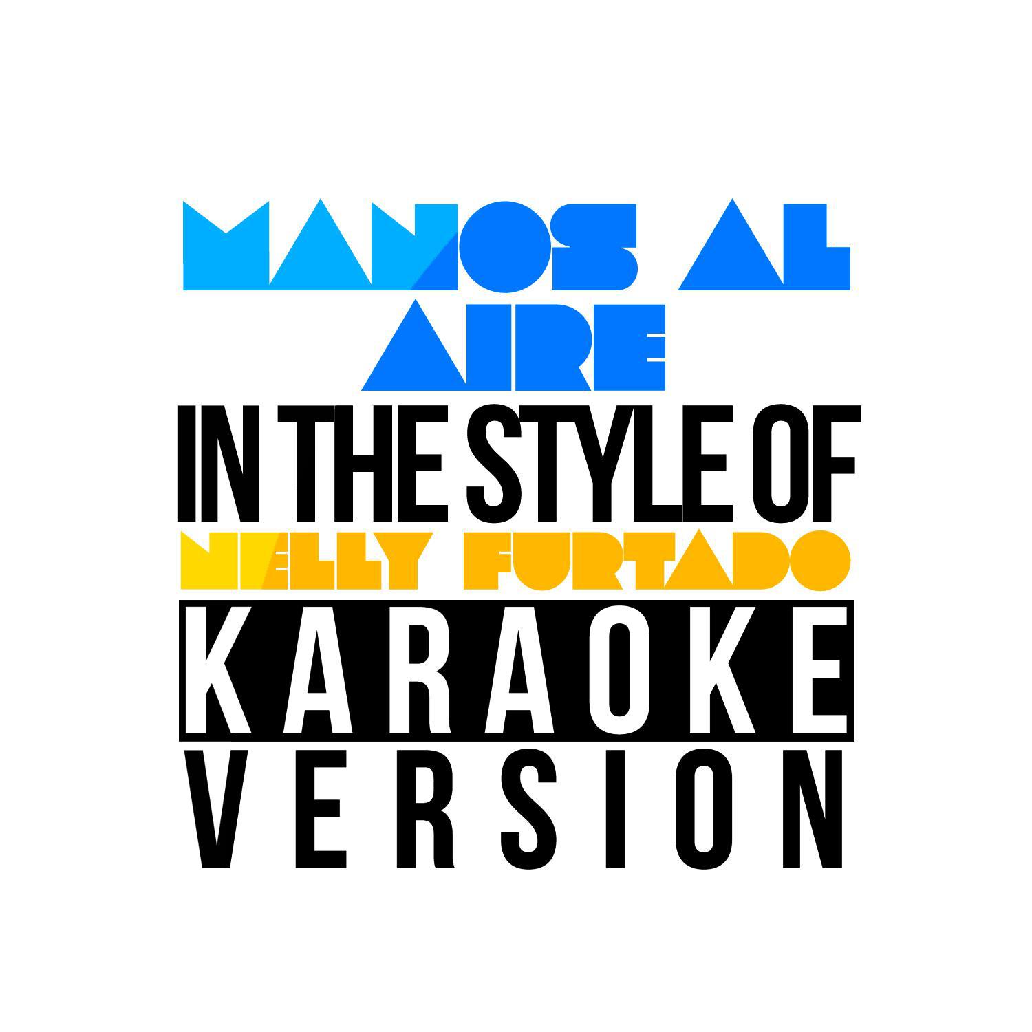 Manos Al Aire (In the Style of Nelly Furtado) [Karaoke Version] - Single专辑