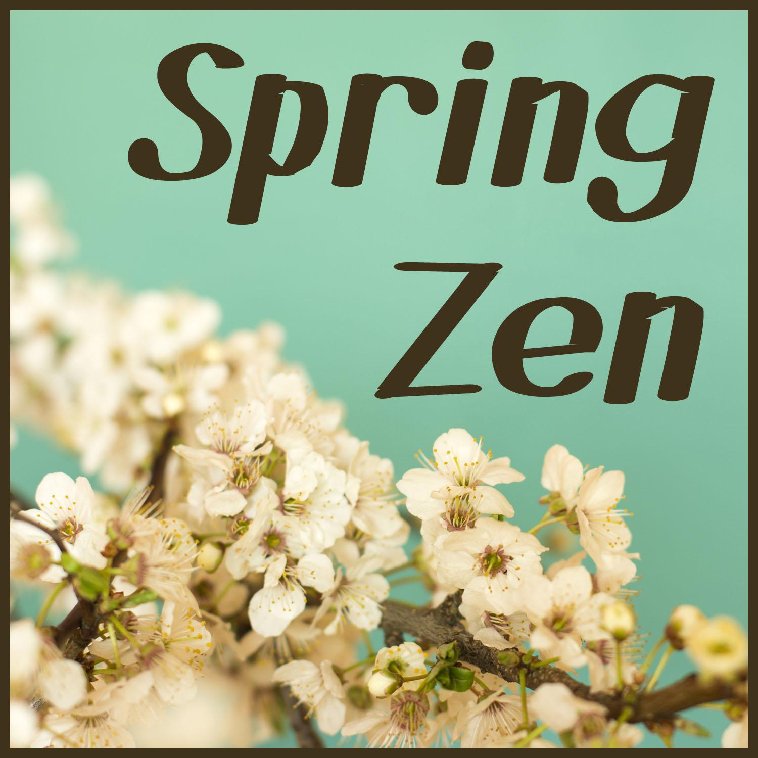 Spring Zen: Meditation Music for New Beginnings