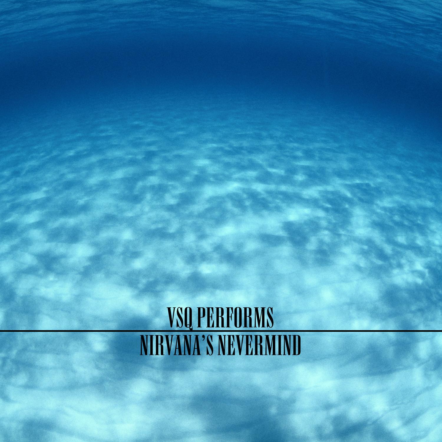 The String Quartet Tribute to Nirvana: Nevermind