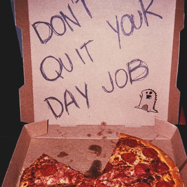 Don't Quit Your Day Job