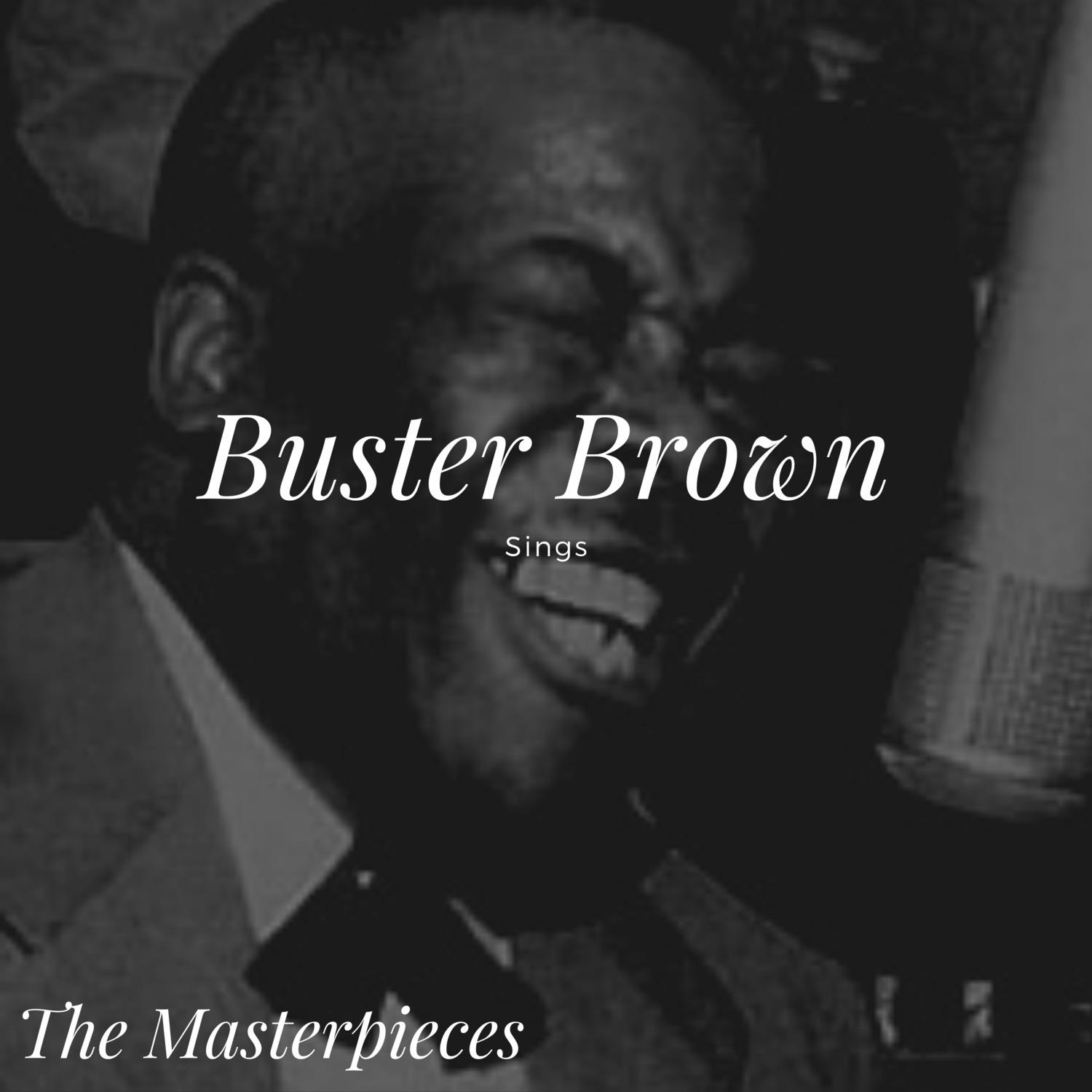 Buster Brown Sings - The Masterpieces