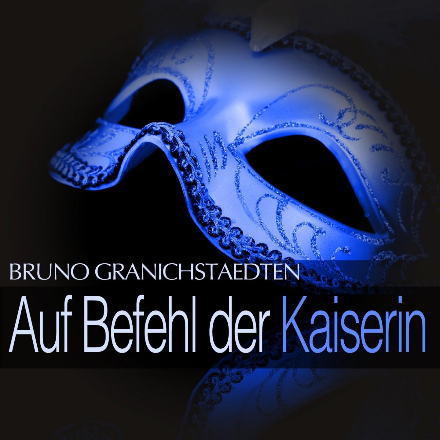 Granichstaedten: Auf Befehl der Kaiserin