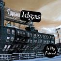 Captain Idgas Is My Friend专辑
