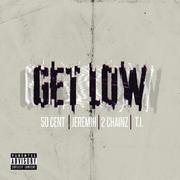 Get Low (No Autotune) [feat. Jeremih, T.I. & 2 Chainz]