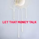 Let That Money Talk专辑