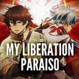 MY LIBERATION/PARAISO (アニメver.)