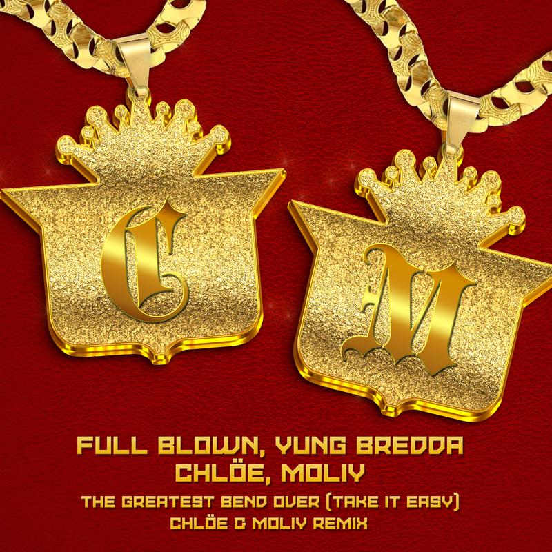 The Greatest Bend Over (Take It Easy) (Chloe x Moliy Remix)