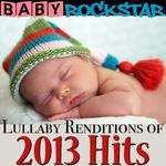 Lullaby Renditions of 2013 Hits专辑