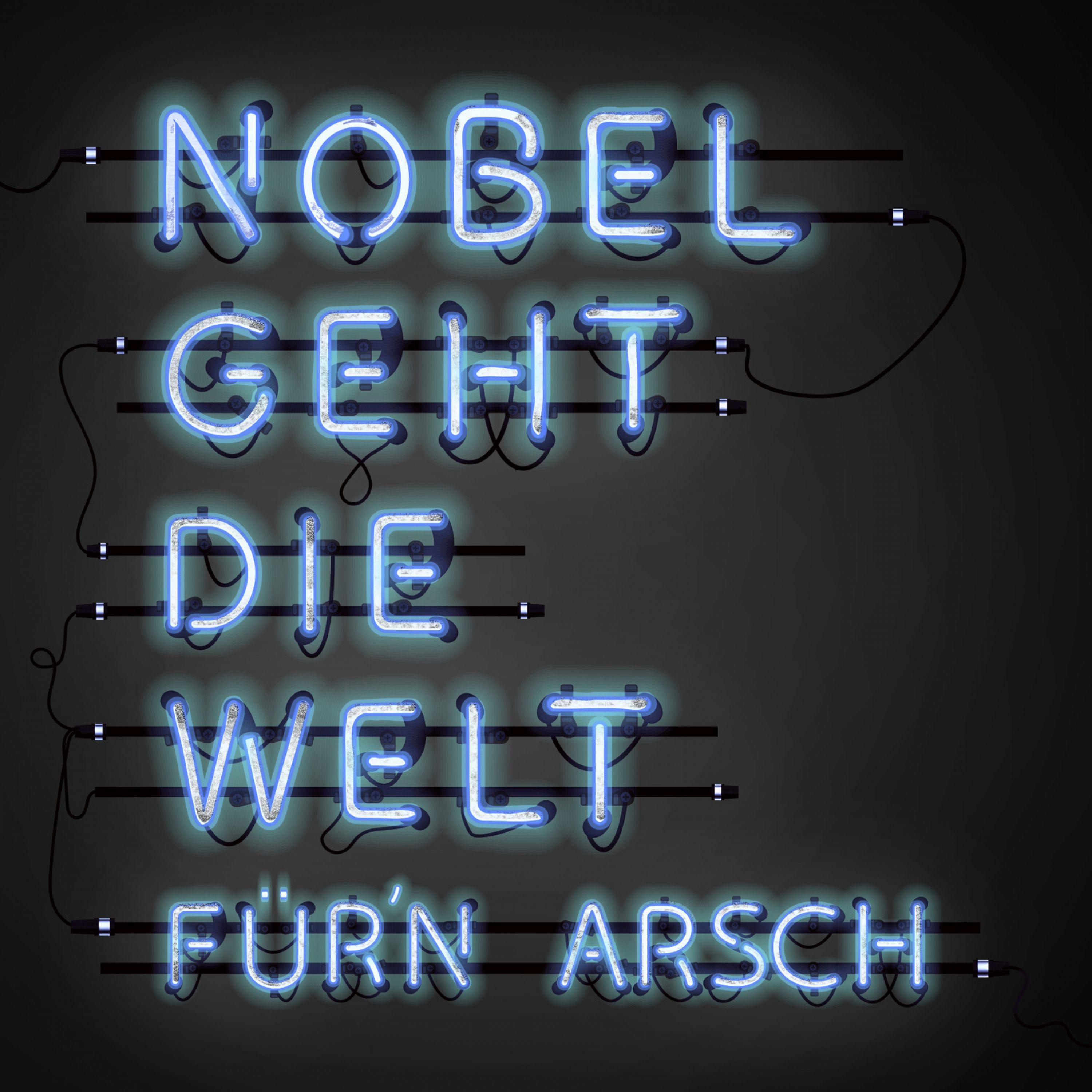 Nobel geht die Welt für'n Arsch