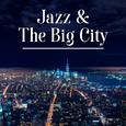 Jazz & The Big City – Best Jazz Instrumental, Smooth Jazz, Saxophone Vibes, Jazz Session