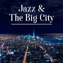 Jazz & The Big City – Best Jazz Instrumental, Smooth Jazz, Saxophone Vibes, Jazz Session专辑