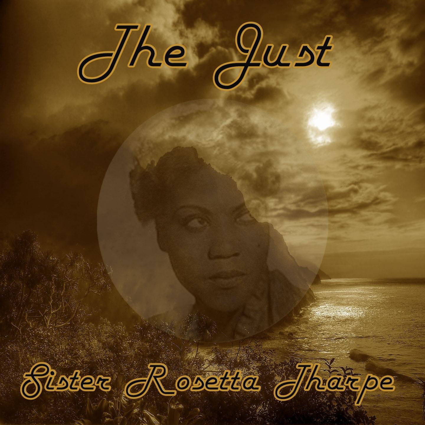 The Just Sister Rosetta Tharpe