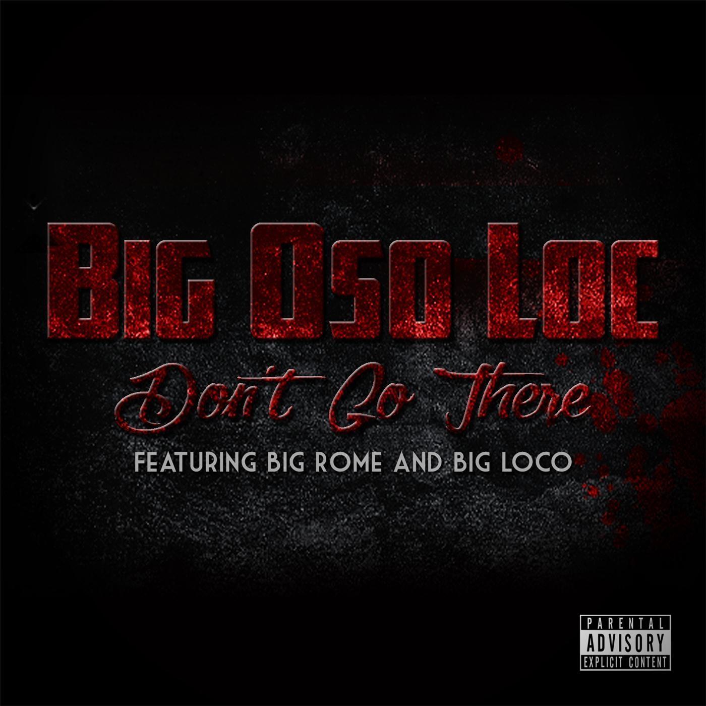 Dont Go There (feat. Big Rome & Big Loco)