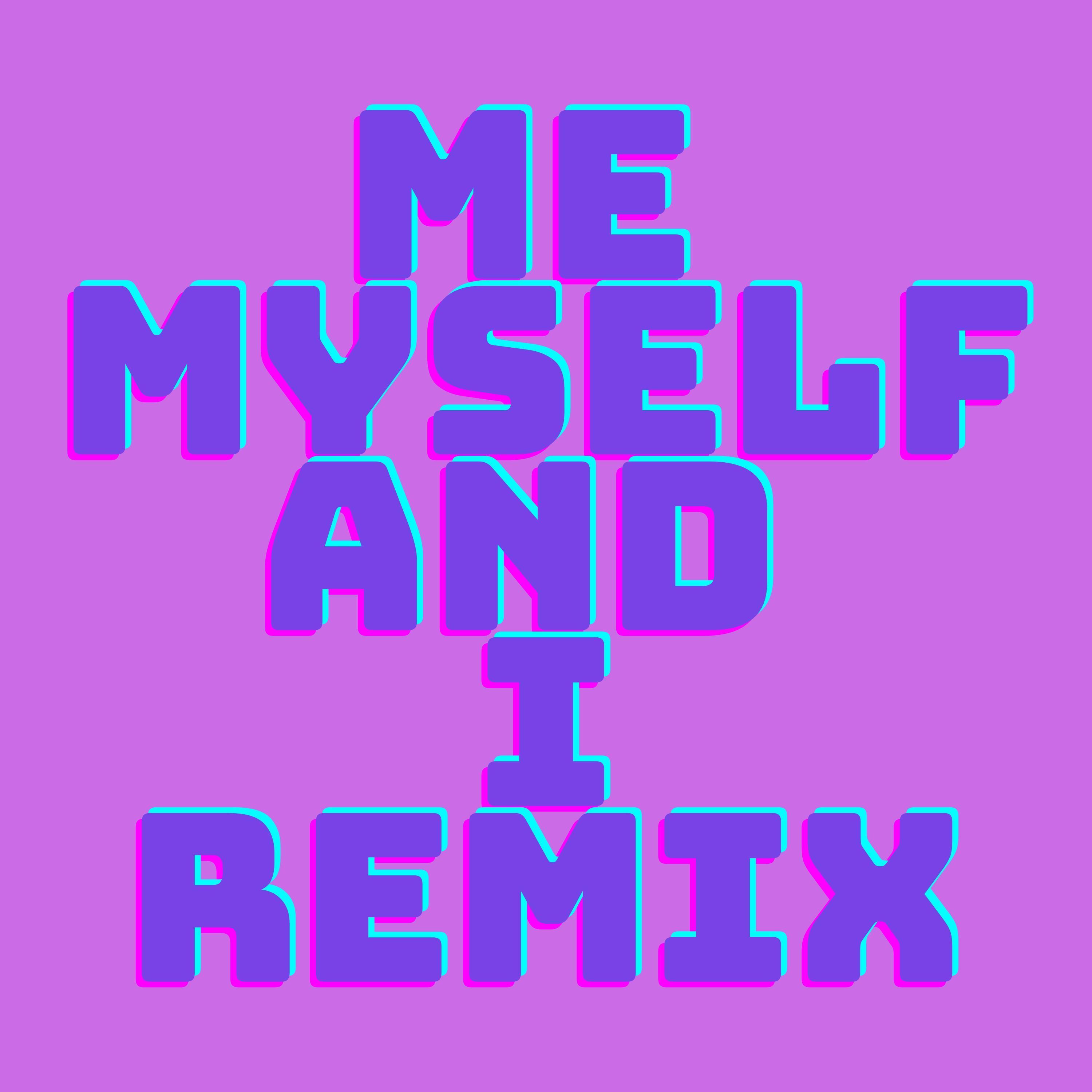 Me Myself And I (Remix) (Remix)