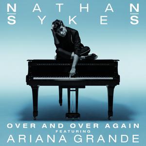 Nathan Sykes - Over And Over Again (feat. Ariana Grande) (Instrumental) 原版无和声伴奏 （升6半音）