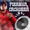 MC Bicho Solto - Piranha, Cachorra