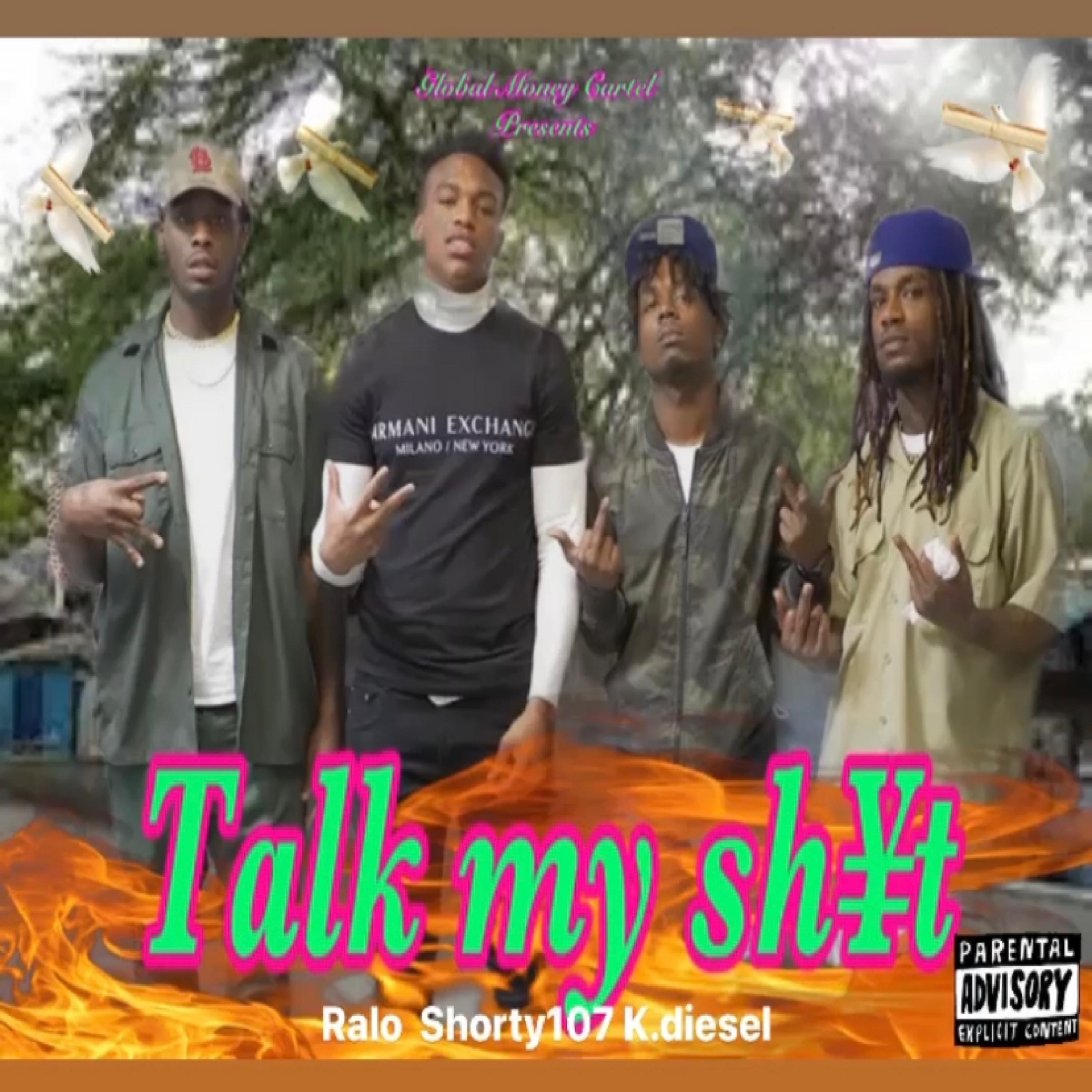 Talk My Shit (feat. Shorty 107 & Big Ralo)