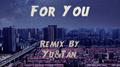 For You(Yu&Tan Remix)专辑