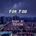 For You(Yu&Tan Remix)专辑