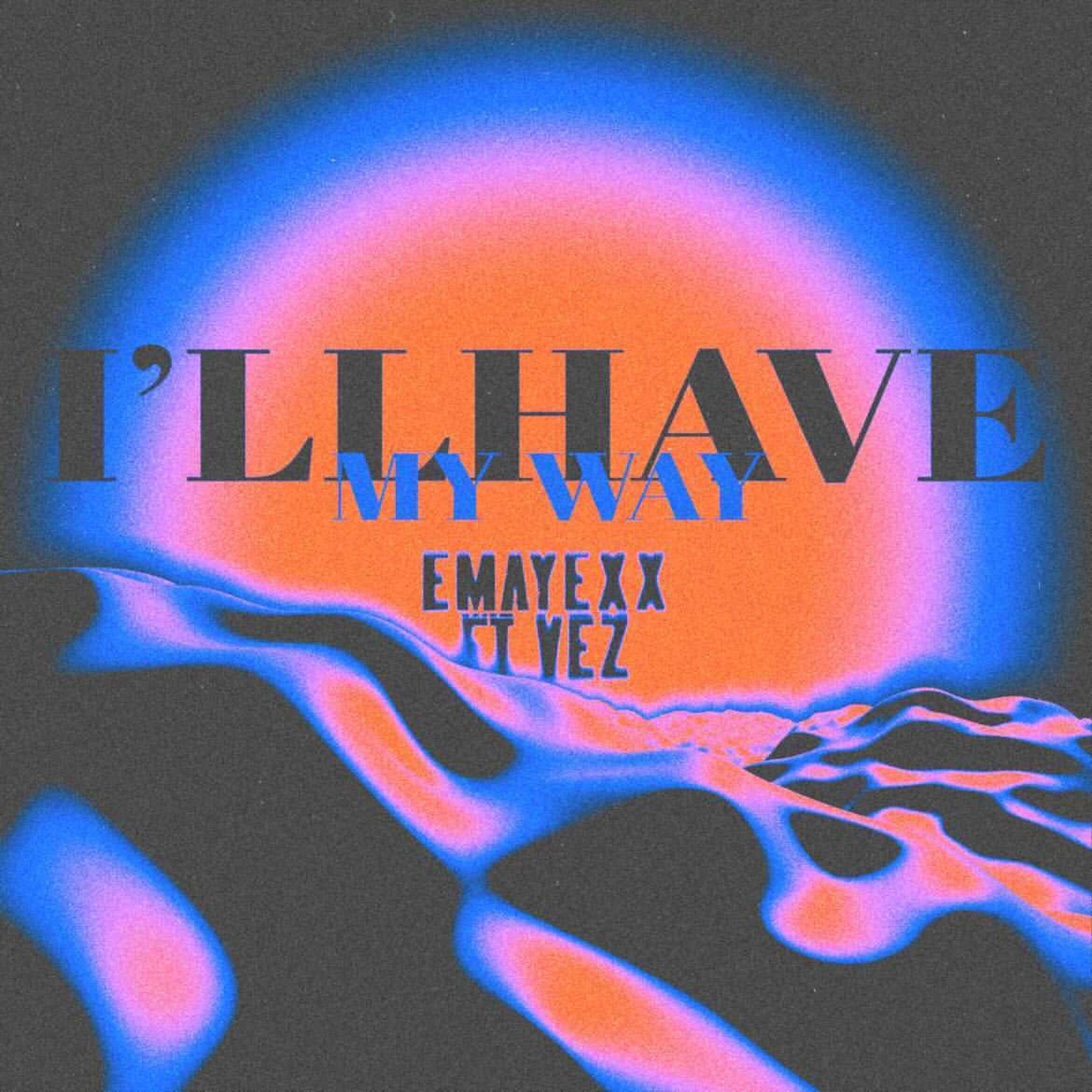 I'll Have My Way (feat. Vez)