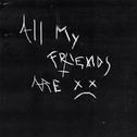 All My Friends Are Dead专辑