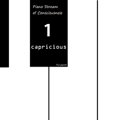 Piano Stream of Consciousness No.1, "Capricious"