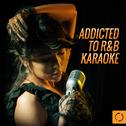 Addicted to R&B Karaoke专辑