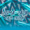 DJ Joãozin - Toma Tapa - Sem Replay