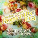 Timeline Classics: Romantic Era: Beethoven, Wagner & Brahms专辑