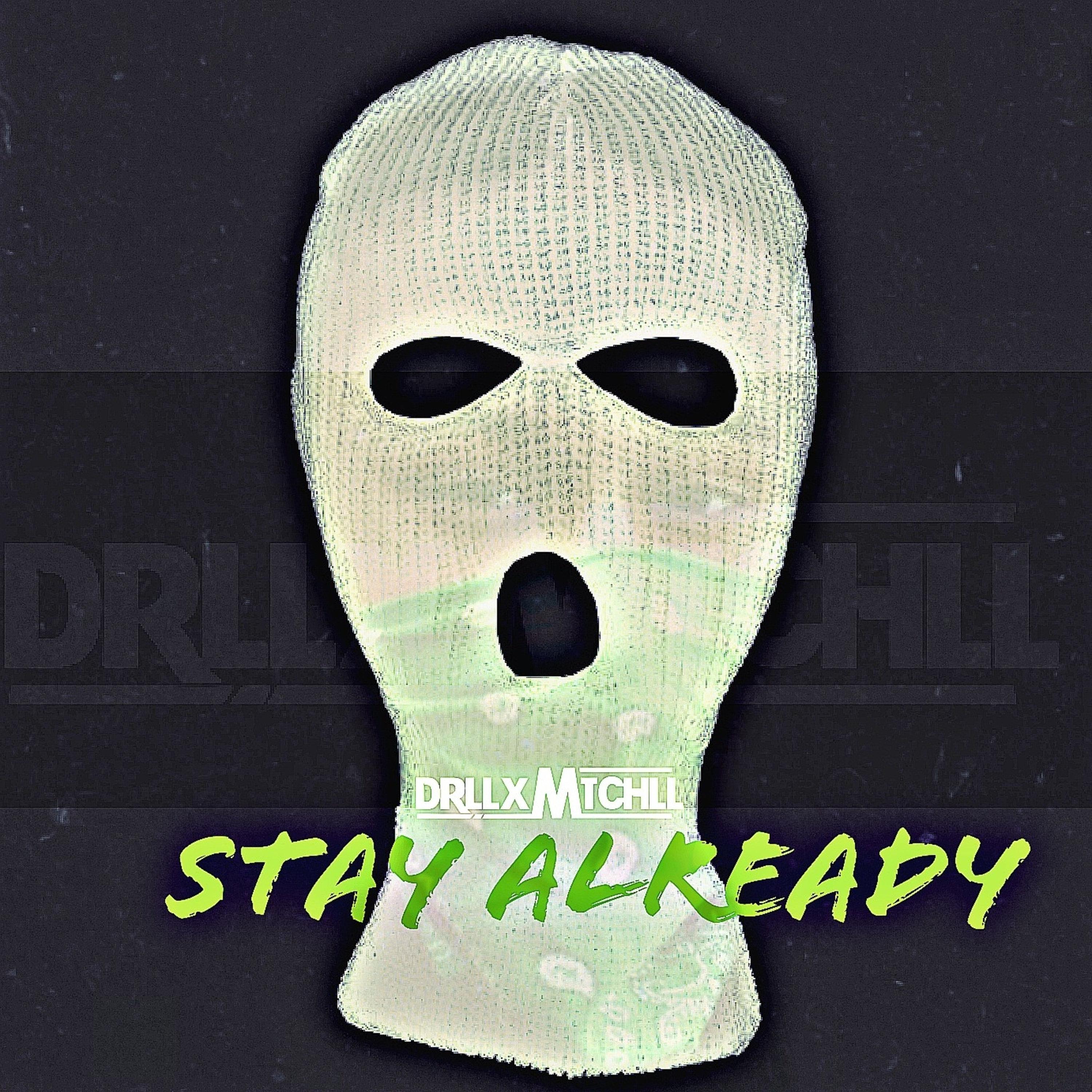 DrllxMtchll - Stay Already